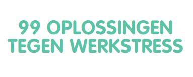 99 oplossingen tegen werkstress